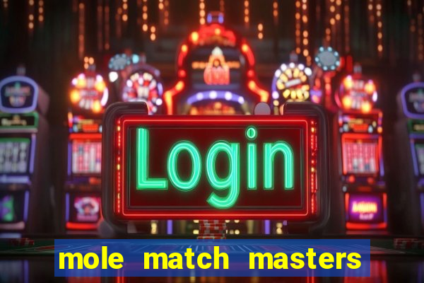 mole match masters ganha dinheiro